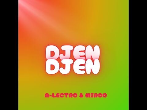 A-Lectro & Miroo - Djen Djen