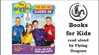 I&#39;ve Got My Glasses On by The Wiggles | Books Read Aloud for Children | Audiobooks