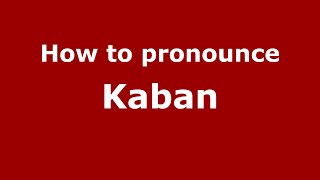How to pronounce Kaban