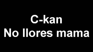 c-kan - No Llores Mama