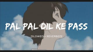 Pal Pal dil Ke Pass [ Slowed + Reverbed basic] | Arijit Singh | lofi music 💕  #lofi #lofimusic