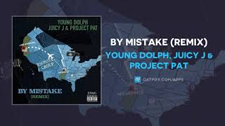 Young Dolph, Juicy J &amp; Project Pat &quot;By Mistake&quot; (Remix) (AUDIO)