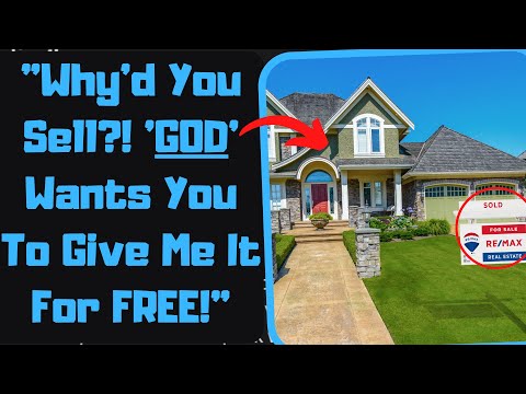 r/EntitledPeople - Man Is FURIOUS That I Won't GIVE HIM MY HOUSE FOR FREE!