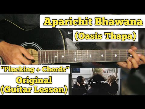 Aparichit Bhaawanaa - Oasis Thapa | Guitar Lesson | Plucking + Chords | (Capo 2)