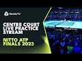 LIVE PRACTICE STREAM: Nitto ATP Finals 2023 | Centre Court