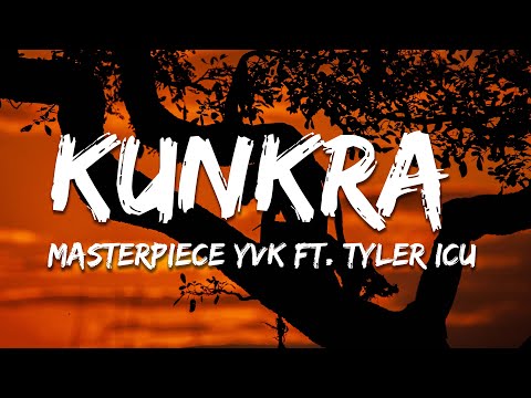 Masterpiece YVK - Kunkra ft. Tyler ICU & Pure Surprise