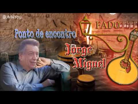 FADO JORGE MIGUEL  -   Ponto de encontro...-  Manuela de Freitas /  Franklim Godinho