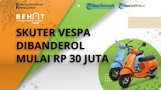 REHAT: Skuter Matik Vespa Kini Dibanderol Mulai Rp 30 Jutaan, Cek Harga Bekasnya di Akhir Tahun 2021