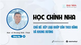 [Học chỉnh nha] -  Xếp Loại Khớp Cắn Theo Răng & Khung Xương - Giảng dạy bác sĩ Hoàng Đức Thái.