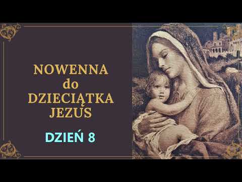 8/9 Nowenna do Dzieciątka Jezus - DZIEŃ 8