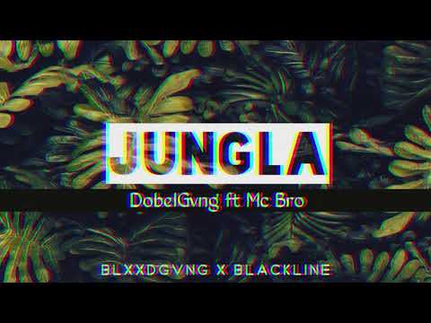 JUNGLA - DobelGvng & Mc Bro
