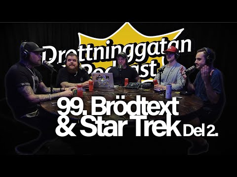 Brödtext & Star Trek - Drottninggatan Podcast #99 DEL 2