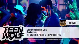 Adrian Lux - Damaged (Radio Edit) | Teen Wolf 3x16 Music [HD]
