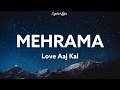Mehrama Lyrics - Love Aaj Kal Ft. Darshan Raval, Antara | Kartik | Sara | Pritam