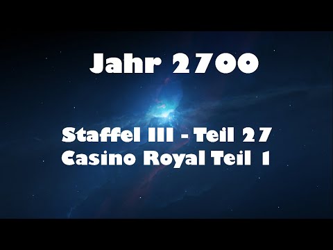 Jahr 2700 Teil 27 - Casino Royal Teil 1
