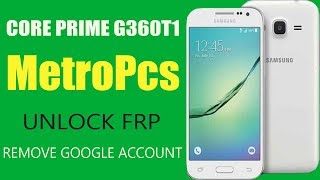 Galaxy Core Prime G360t1 MetroPcs Frp Unock , Google Account Bypass