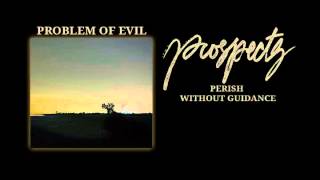 Perish Without Guidance - Prospects