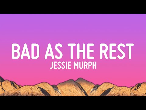 Jessie Murph - Bad As The Rest (Lyrics)