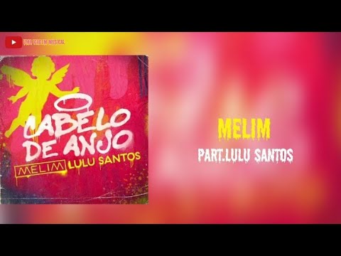 Melim | Part.Lulu Santos - Cabelo De Anjo (Letra) ᵃᑭ