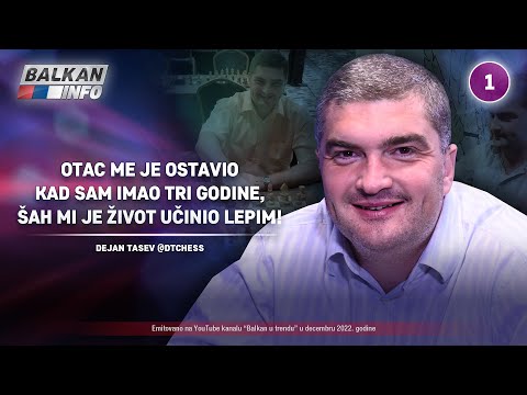 INTERVJU: Dejan Tasev - Otac me je ostavio sa tri godine, šah mi je život učinio lepim! (30.12.2022)