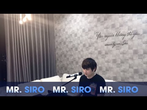 Yêu Người Không Thể Yêu + Tình Yêu Đẹp Nhất - Cover by Mr. Siro