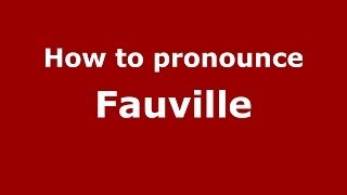 How to pronounce Fauville