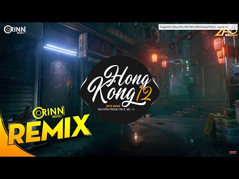 HONGKONG 12 (Deye Remix) - NGUYỄN TRỌNG TÀI ft. MC 12 | Nhạc Trẻ Remix TikTok Gây Nghiện 2019