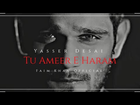 Tu Ameer E Haram | Tu Kuja Man Kuja | Yasser Desai | Naat | Faim Khan Official