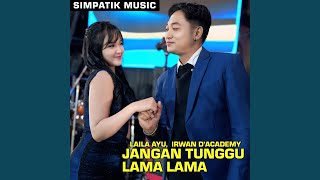 Download lagu JANGAN TUNGGU LAMA LAMA mp3 Download lagu JANGAN TUNGGU LAMA LAMA mp3