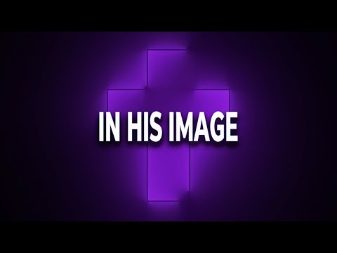 IN HIS IMAGE    Genesis 1:26-27