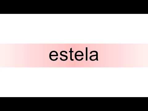 How to pronounce estela