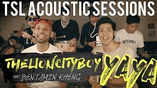 YAYA (Acoustic) - THELIONCITYBOY feat. Benjamin Kheng | TSL Acoustic Sessions
