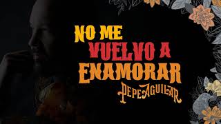 7. Pepe Aguilar - No Me Vuelvo a Enamorar (Audio Oficial)
