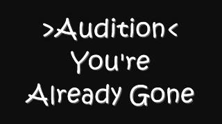 Audition - You&#39;re Already Gone