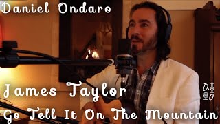 "Go Tell It On The Mountain" (James Taylor) guitar and voice by Daniel Ondaro