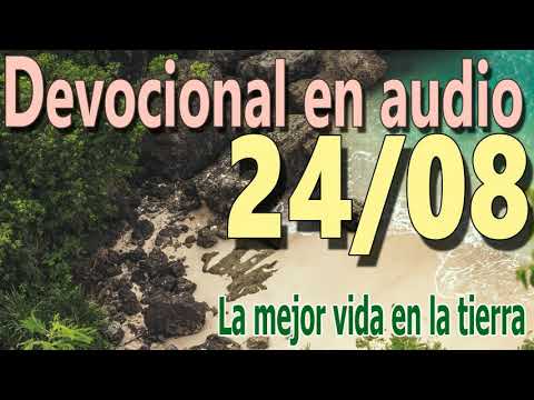 Devocional en audio 24/08 - La mejor vida en la tierra