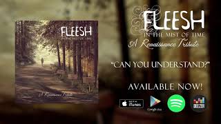 Fleesh - Can You Understand? (from &quot;In the Mist of Time&quot; - A Renaissance Tribute)
