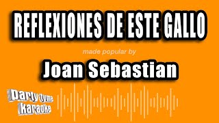 Joan Sebastian - Reflexiones De Este Gallo (Versión Karaoke)