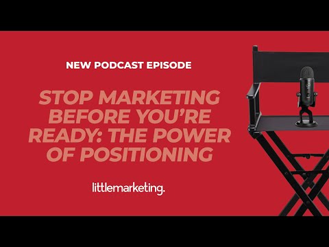 Stop Marketing Before You're Ready: The Power of Positioning
