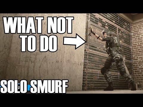 Solo Smurf: What Not To Do 3 - Rainbow Six Siege