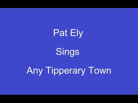 Any Tipperary Town + On Screen Lyrics --- Pat Ely