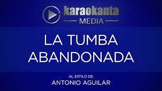 Karaokanta - Antonio Aguilar - La tumba abandonada
