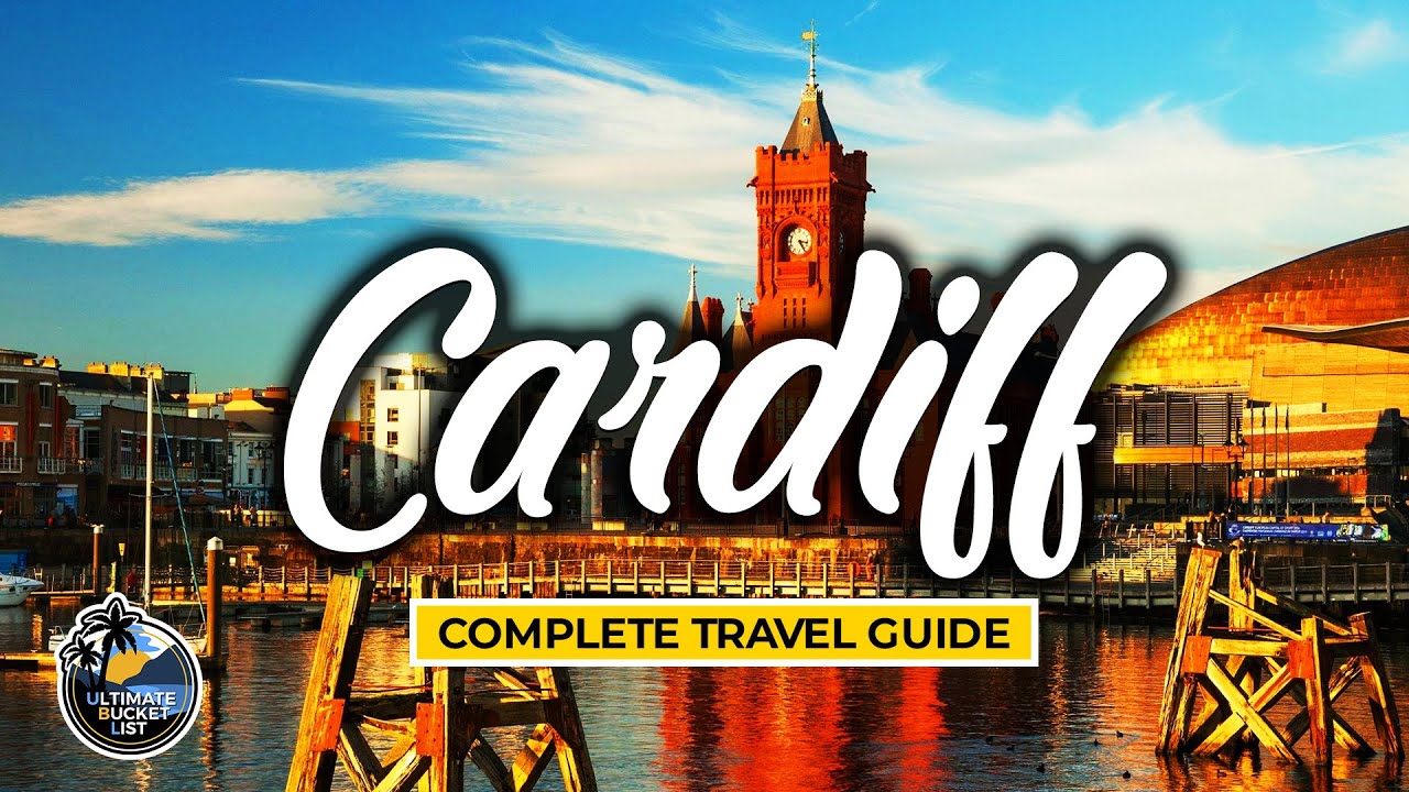Cardiff UK - Complete City Travel Guide to the Welsh Capital - Wales City Tour