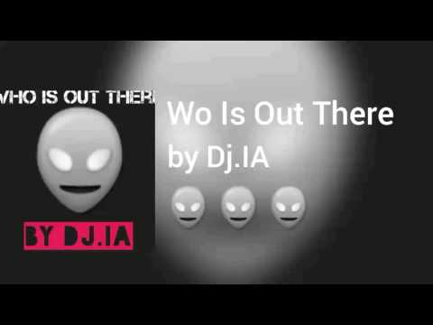 Who Is Out There By (Dj.IA)