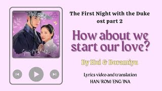 Download lagu Video Lyrical How about we start our love? by hui,boramiyu The First Night with the Duke ost part 2 mp3