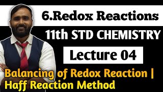 11th CHEMISTRY | 6.REDOX REACTIONS | LECTURE 04 | Balancing of Redox Reaction|Haff Reaction Method
