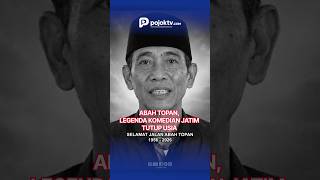ABAH TOPAN, LEGENDA KOMEDIAN JATIM TUTUP USIA