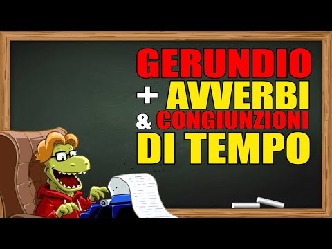 Come gestire il Gerundio + Avverbi & Congiunzioni di Tempo - ESEMPIO #8
