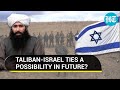No Problem With Israel Taliban Spokesperson Fuels Speculation Clarifies After Backlash