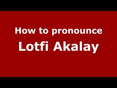 How to pronounce Lotfi Akalay (Arabic/Morocco) - PronounceNames.com